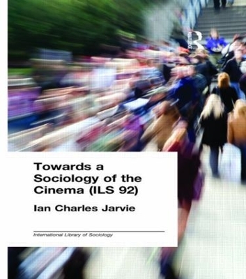 Towards a Sociology of the Cinema (ILS 92) book