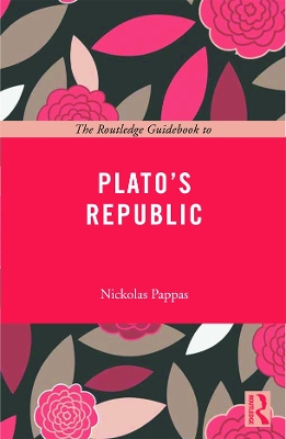 The Routledge Guidebook to Plato's Republic by Nickolas Pappas