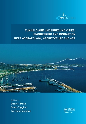 Tunnels and Underground Cities. Engineering and Innovation Meet Archaeology, Architecture and Art: Proceedings of the WTC 2019 ITA-AITES World Tunnel Congress (WTC 2019), May 3-9, 2019, Naples, Italy by Daniele Peila