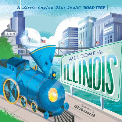 Welcome to Illinois: A Little Engine That Could Road Trip book