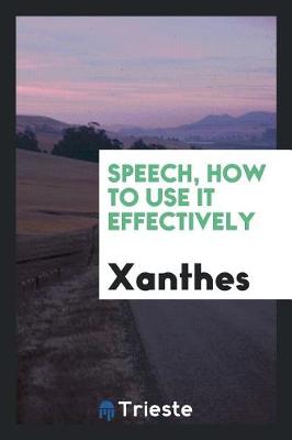 Speech, How to Use It Effectively book