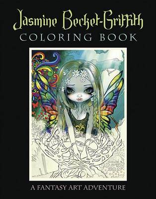 Jasmine Becket-Griffith Coloring Book: A Fantasy Art Adventure book