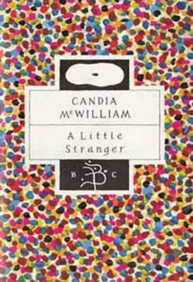A Little Stranger by Candia McWilliam