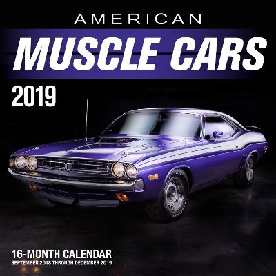 American Muscle Cars 2019: 16-Month Calendar Includes September 2018 through December 2019 book