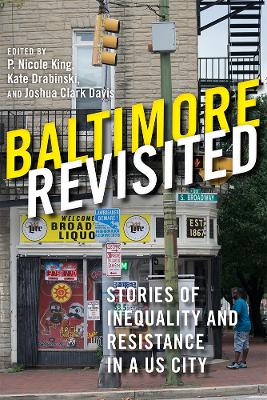 Baltimore Revisited: Stories of Inequality and Resistance in a U.S. City book