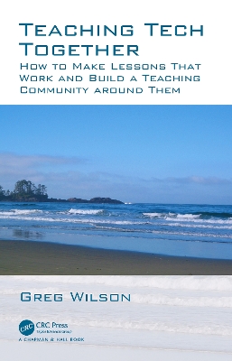 Teaching Tech Together: How to Make Your Lessons Work and Build a Teaching Community around Them book