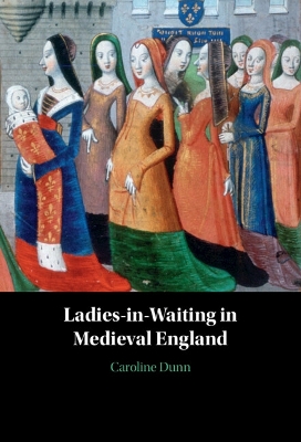 Ladies-in-Waiting in Medieval England book