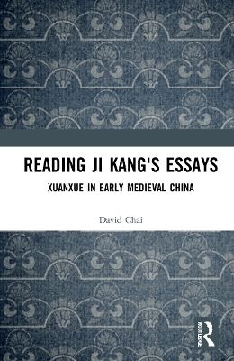 Reading Ji Kang's Essays: Xuanxue in Early Medieval China book