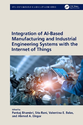 Integration of AI-Based Manufacturing and Industrial Engineering Systems with the Internet of Things book