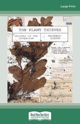 The Plant Thieves: Secrets of the herbarium by Prudence Gibson