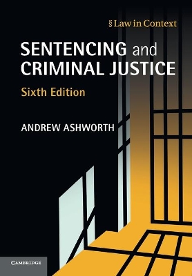 Sentencing and Criminal Justice by Andrew Ashworth