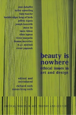 Beauty is Nowhere: Ethical Issues in Art and Design by Saul Ostrow