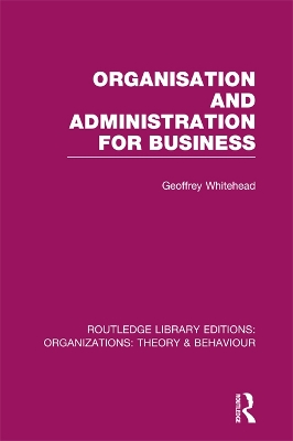 Organisation and Administration for Business (RLE: Organizations) book