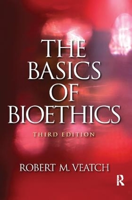 Basics of Bioethics by Robert M. Veatch