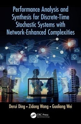 Performance Analysis and Synthesis for Discrete-Time Stochastic Systems with Network-Enhanced Complexities by Derui Ding