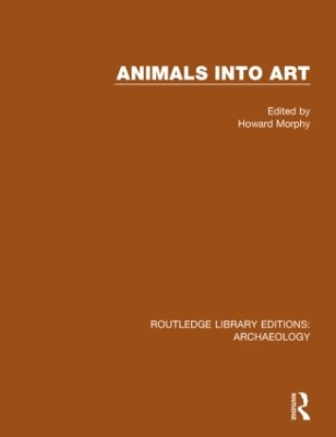 Animals into Art by Howard Morphy