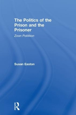 Politics of the Prison and the Prisoner by Susan Easton