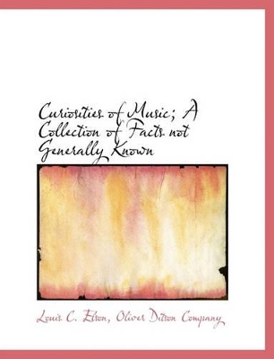 Curiosities of Music; A Collection of Facts Not Generally Known book