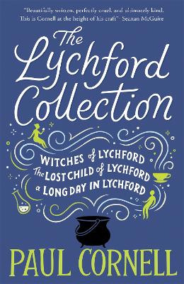 The The Lychford Collection Book 1: Witches of Lychford, The Lost Child of Lychford, A Long Day in Lychford by Paul Cornell