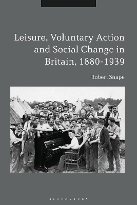 Leisure, Voluntary Action and Social Change in Britain, 1880-1939 book