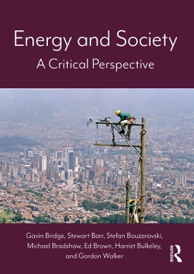 Energy and Society: A Critical Perspective by Gavin Bridge