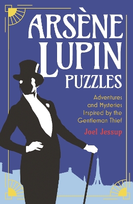 Arsène Lupin Puzzles: Adventures and Mysteries Inspired by the Gentleman Thief book