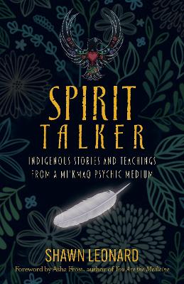 Spirit Talker: Indigenous Stories and Teachings from a Mi'kmaq Psychic Medium book