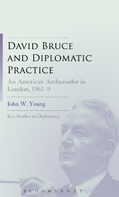 David Bruce and Diplomatic Practice by Dr. John W. Young