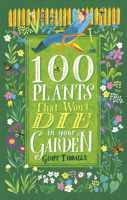 100 Plants That Won't Die in Your Garden book