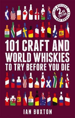 101 Craft and World Whiskies to Try Before You Die (2nd edition of 101 World Whiskies to Try Before You Die) book