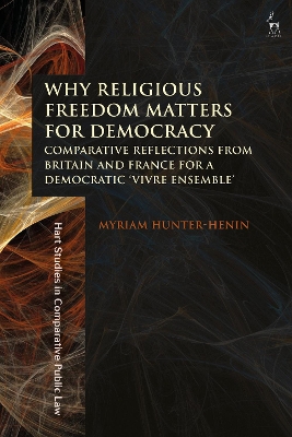 Why Religious Freedom Matters for Democracy: Comparative Reflections from Britain and France for a Democratic “Vivre Ensemble” book