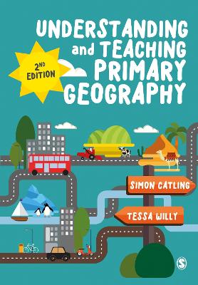 Understanding and Teaching Primary Geography by Simon J Catling