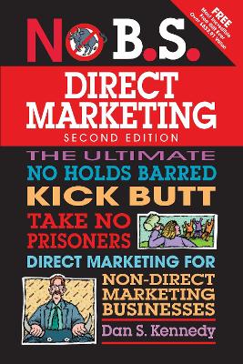 No B.S. Direct Marketing by Dan S. Kennedy