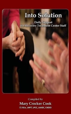Into Solution. Daily Support for Recovery Treatment Center Staff book