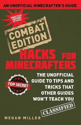 Hacks for Minecrafters: Combat Edition by Megan Miller