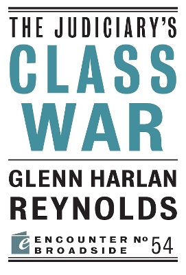 Judiciary's Class War by Glenn Harlan Reynolds