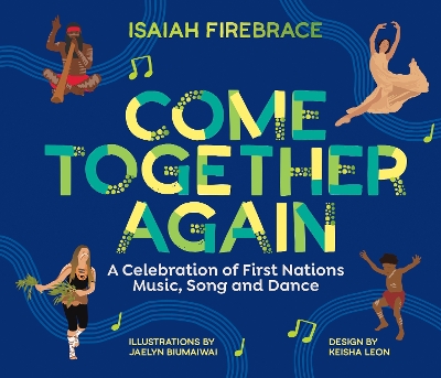 Come Together Again: A Celebration of First Nations Music, Song and Dance book