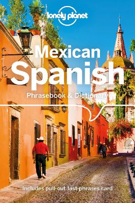 Lonely Planet Mexican Spanish Phrasebook & Dictionary by Lonely Planet