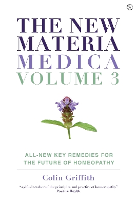 The New Materia Medica: Volume III: All-new Key Remedies for the Future of Homoeopathy book