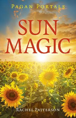 Pagan Portals - Sun Magic: How to live in harmony with the solar year book