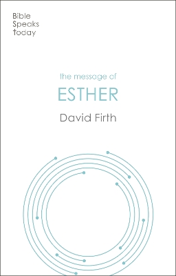 The Message of Esther: God Present But Unseen by David G. Firth