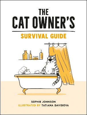 The Cat Owner's Survival Guide: Hilarious Advice for a Pawsitive Life with Your Furry Four-Legged Best Friend by Tatiana Davidova