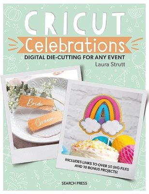 Cricut Celebrations - Digital Die-cutting for Any Event book