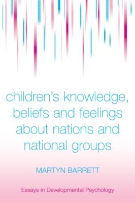 Children's Knowledge, Beliefs and Feelings about Nations and National Groups by Martyn Barrett