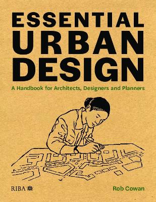 Essential Urban Design: A Handbook for Architects, Designers and Planners book