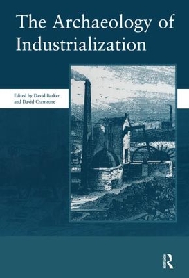 Archaeology of Industrialization by David Barker