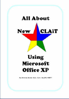 All About New CLAiT Using Microsoft Office XP: For New CLAiT 2006 book