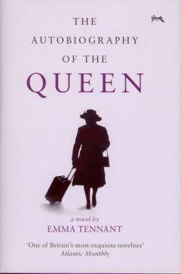 The Autobiography of the Queen by Emma Tennant