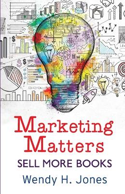 Marketing Matters: Sell More Books book