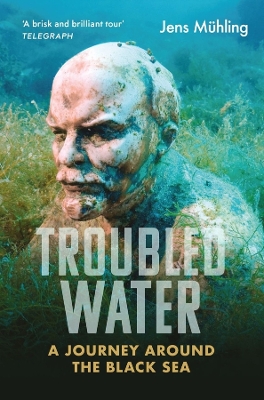 Troubled Water: A Journey around the Black Sea book